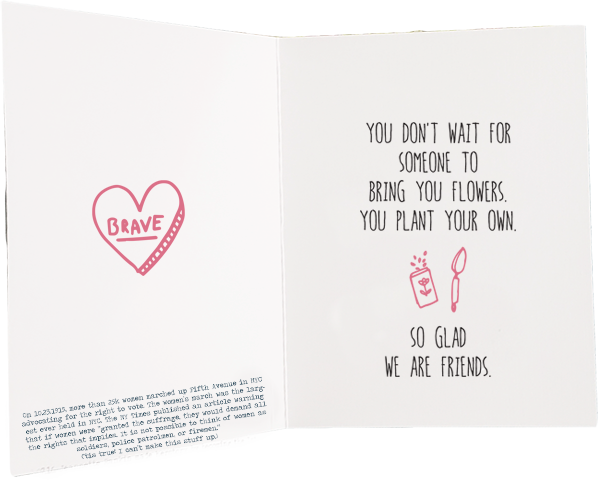 You Don't Wait For Someone To Bring You Flowers. You Plant Your Own.  Friend Card